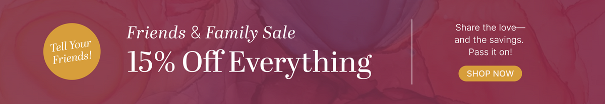 Friends & Family Sale: 15% Off Everything