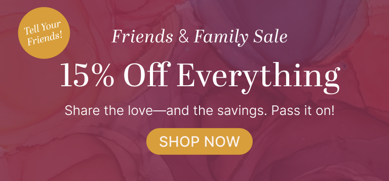Friends & Family Sale: 15% Off Everything