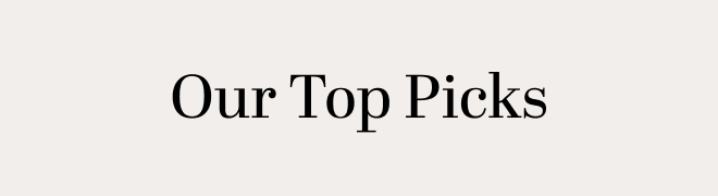 Our Top Picks