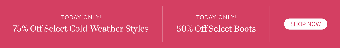 Today Only! 75% Off Select Cold-Weather Styles + 50% Off Select Boots
