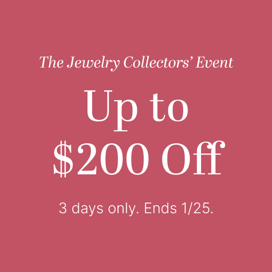 The Jewelry Collectors' Event Up to $200 Off