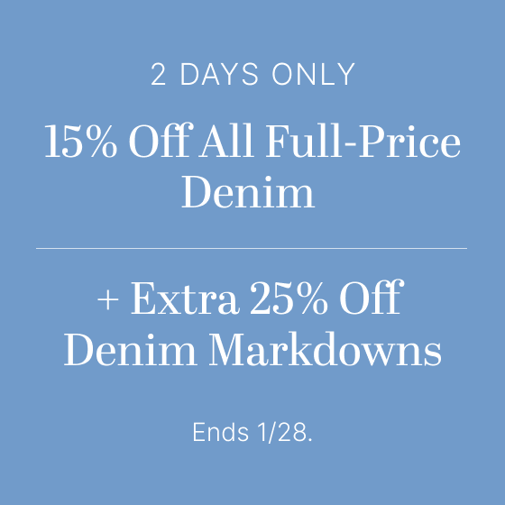 15% Off All Full-Price Denim + Extra 25% Off Denim Markdowns
