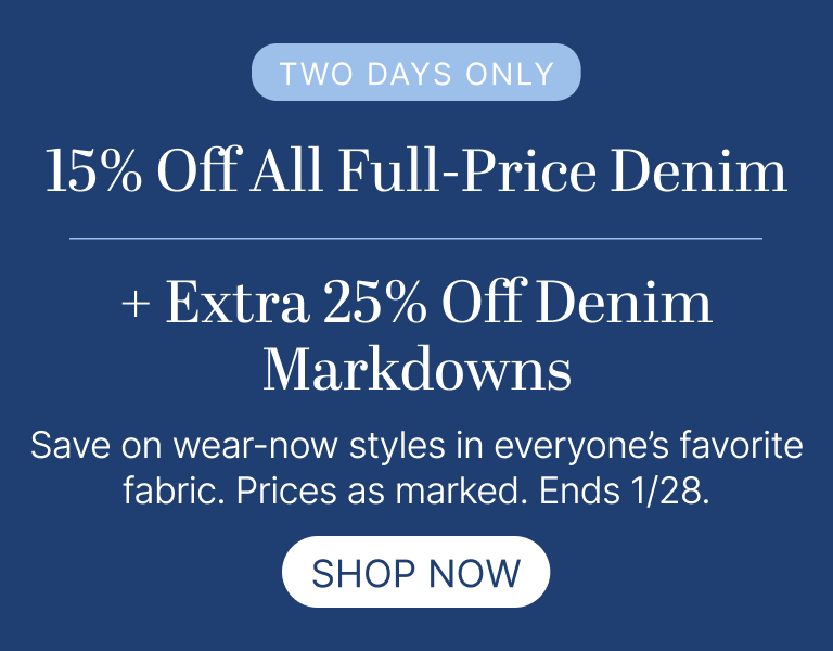 15% Off All Full-Price Denim + Extra 25% Off Denim Markdowns