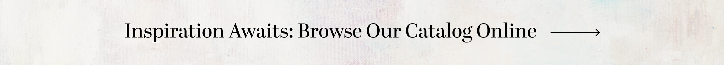 Inspiration Awaits: Browse Our Catalog Online
