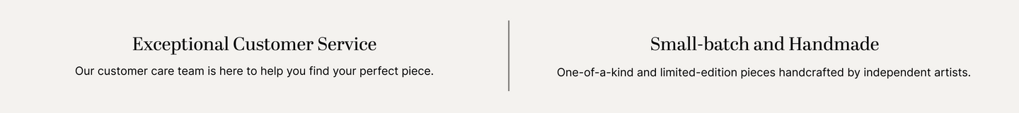 Exceptional Customer Service | Small-batch and Handmade