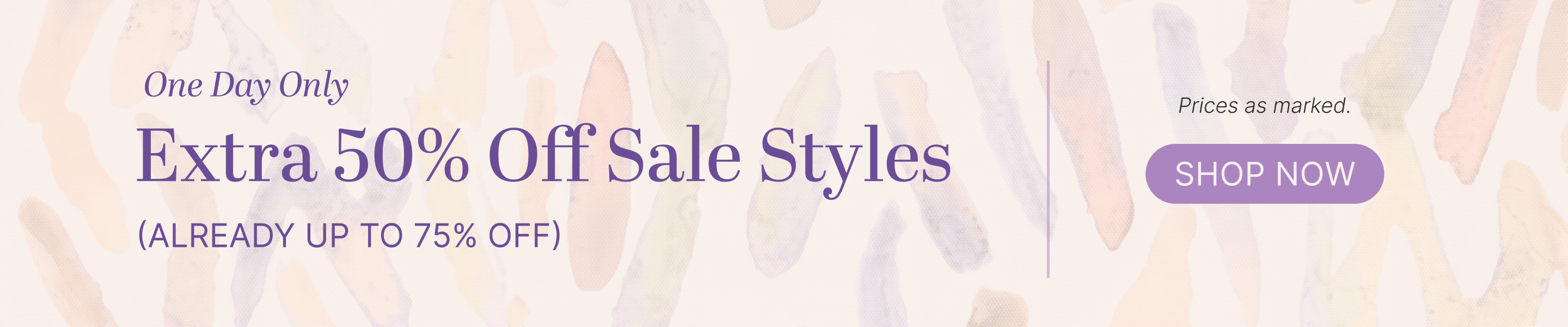 One day only! Extra 50% off sale styles