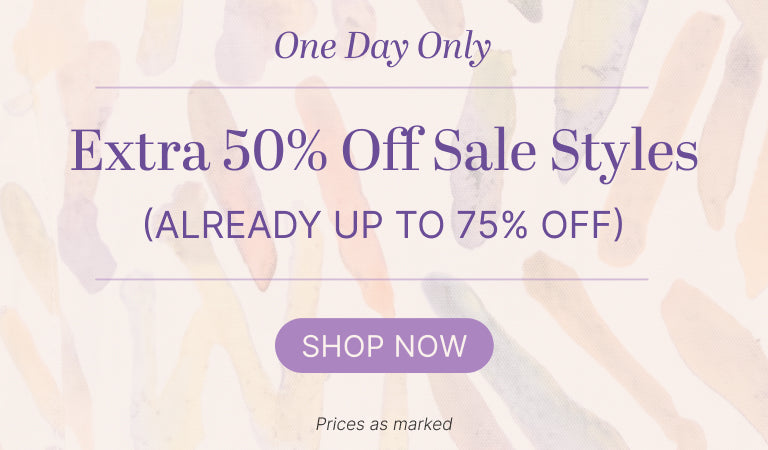 One day only! Extra 50% off sale styles