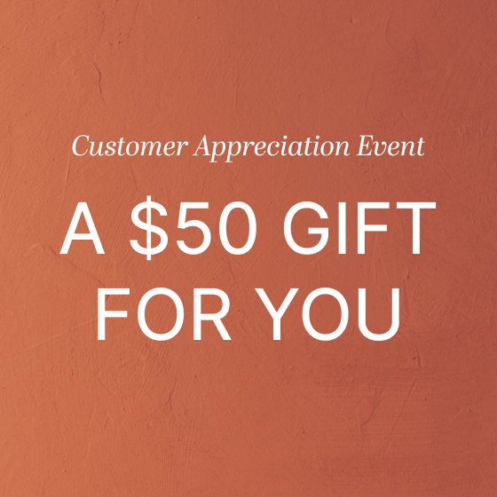Customer Appreciation Event: A $50 Gift For You