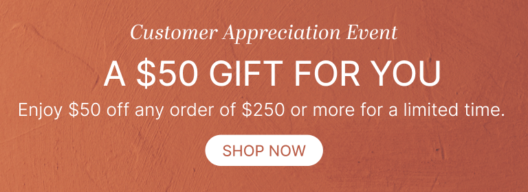 Customer Appreciation Event: A $50 Gift For You