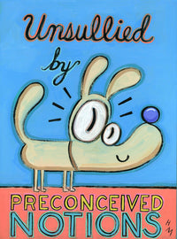 Unsullied by Preconceived Notions