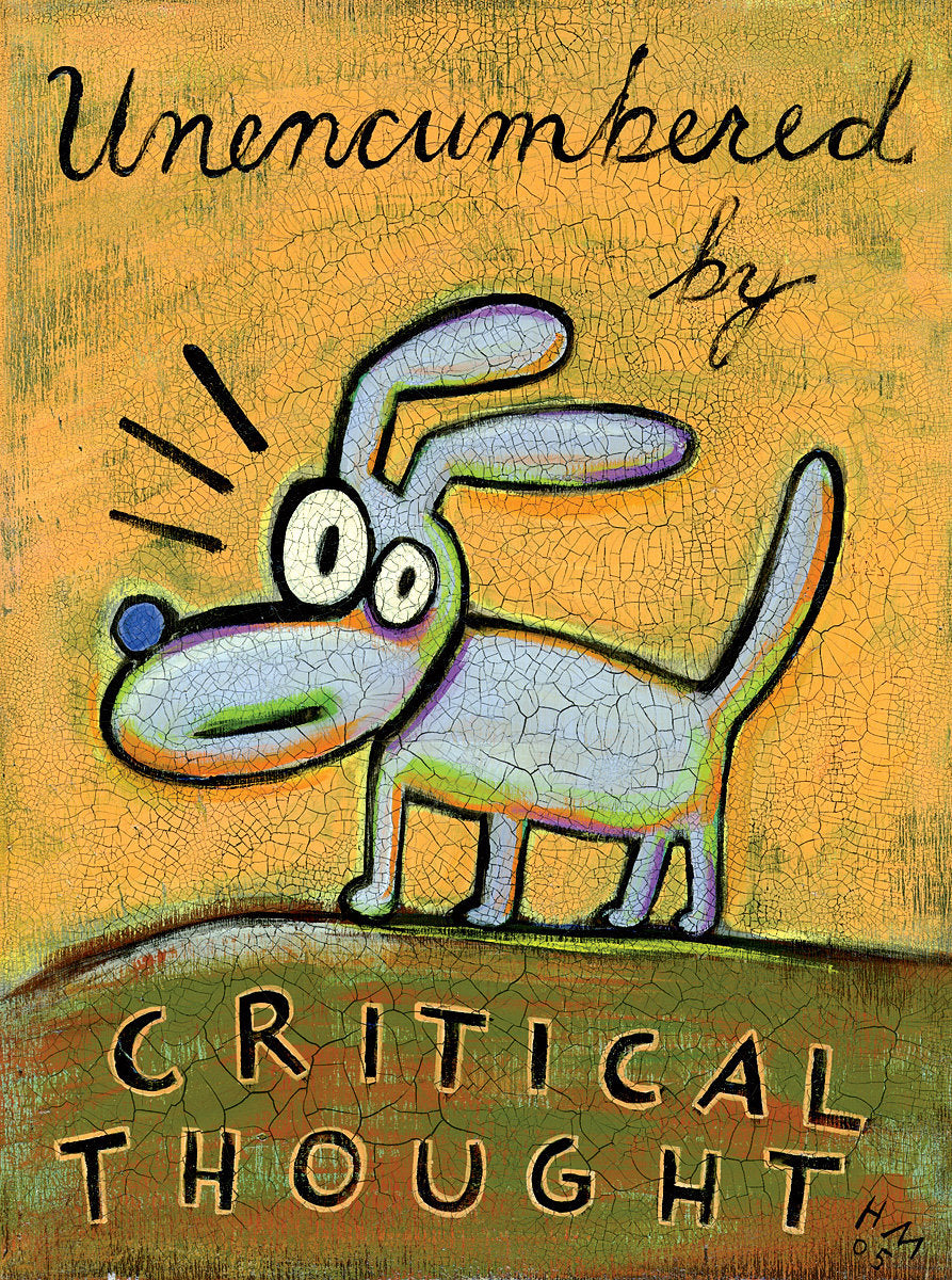Unencumbered by Critical Thought