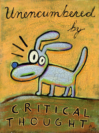 Unencumbered by Critical Thought