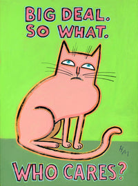 Big Deal. So What. Who Cares?