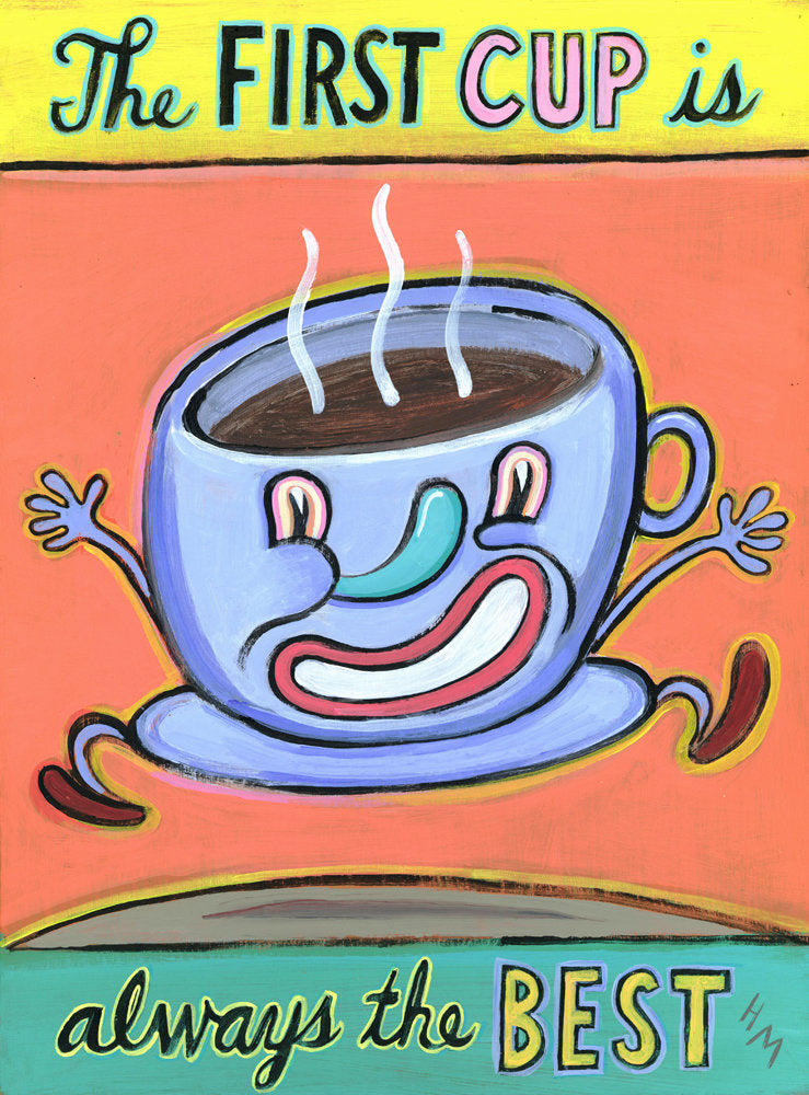 The First Cup is Always the Best