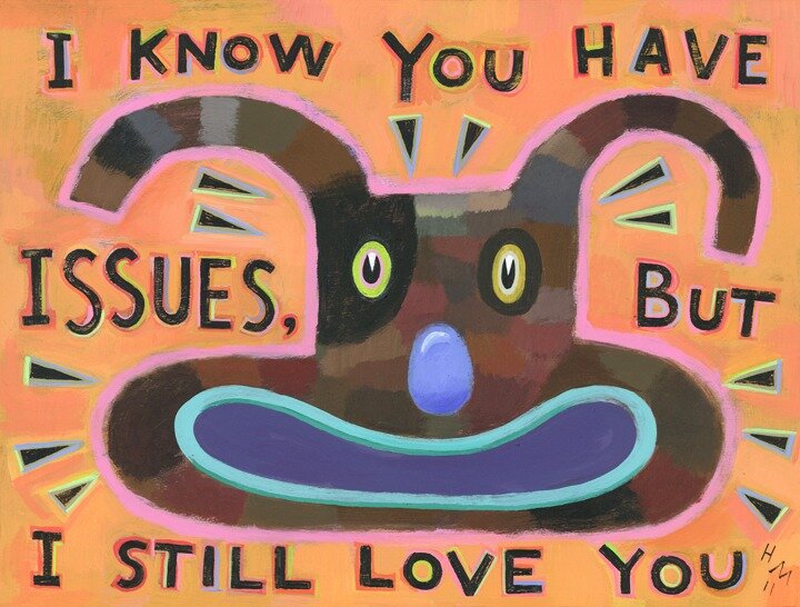 I Know You Have Issues, But I Still Love You