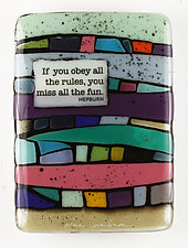 If You Obey The Rules Art Glass Tile by Nina  Cambron (Art Glass Wall Sculpture)