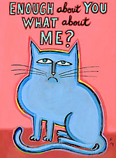 Enough About You What About Me? by Hal Mayforth (Giclee Print)
