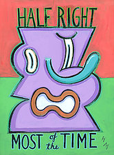 Half Right Most of the Time by Hal Mayforth (Giclee Print)