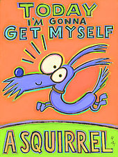 Today I'm Gonna Get Myself a Squirrel by Hal Mayforth (Giclee Print)