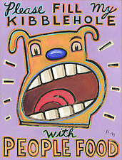 Please Fill My Kibblehole with People Food by Hal Mayforth (Giclee Print)