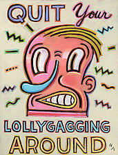 Quit Your Lollygagging Around by Hal Mayforth (Giclee Print)