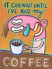 It Can Wait Until I've Had My Coffee by Hal Mayforth (Giclee Print)