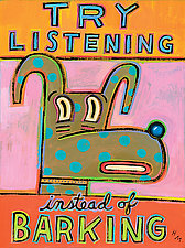 Try Listening Instead of Barking by Hal Mayforth (Giclée Print)